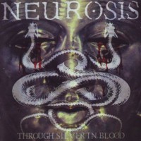 Purchase Neurosis - Through Silver In Blood