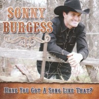 Purchase Sonny Burgess - Have You Got A Song Like That?