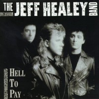 Purchase The Jeff Healey Band - Hell to Pay