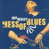 Purchase The Jeff Healey Band - Mess Of Blues