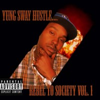 Purchase Yung Sway Hustle - Rebel To Society Vol.1