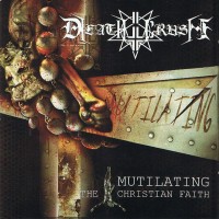 Purchase Deathcrush - Mutilating The Christian Faith