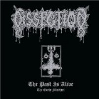 Purchase Dissection - The Past Is Alive (The Early Mischief)