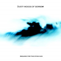 Purchase Dusty Woods Of Sorrow - Requiem For The Dying Sun