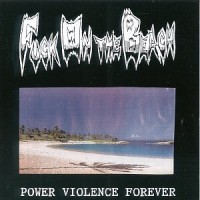 Purchase Fuck On The Beach - Power Violence Forever