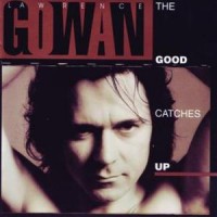 Purchase Gowan - The Good Catches Up