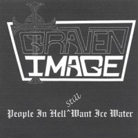 Purchase Graven Image - People In Hell Still Want Ice Water