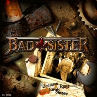 Purchase Bad Sister - Because Rust Never Sleeps