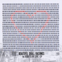 Purchase Beautiful Small Machines - The Robots In Love (EP)