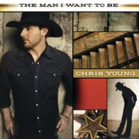 Purchase Chris Young - The Man I Want to Be