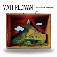 Purchase Matt Redman - We Shall Not Be Shaken