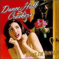 Purchase Dance Hall Crashers - Honey, I'm Homely!