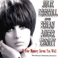 Purchase Julie Driscoll, Brian Auger & The Trinity - If Your Memory Serves You Well