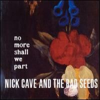 Purchase Nick Cave & the Bad Seeds - No More Shall We Part