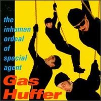 Purchase Gas Huffer - The Inhuman Ordeal Of Special Agent