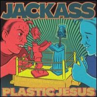 Purchase Jackass - Plastic Jesus