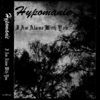Purchase Hypomanie - I Am Alone With You (Demo)