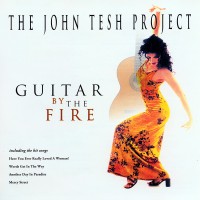 Purchase The John Tesh Project - Guitar By The Fire