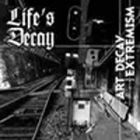 Purchase Life's Decay - Art Decay Extremism