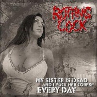 Purchase Rotting Cock - My Sister Is Dead And I Fuck Her Corpse Every Day