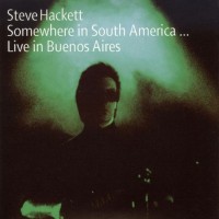 Purchase Steve Hackett - Somewhere In South America ... Live In Buenos Aires CD2