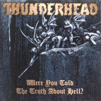Purchase Thunderhead - Where You Told The Truth About Hell?