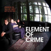 Purchase Element Of Crime - Immer Da Wo Du Bist Bin Ich Nie