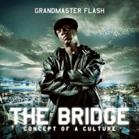Purchase Grandmaster Flash - The Bridge (Concept Of A Culture)