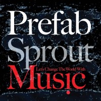 Purchase Prefab Sprout - Let's Change The World With Music