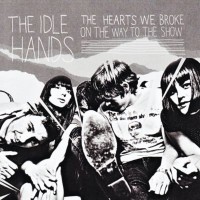 Purchase The Idle Hands - The Heart We Broke On The Way To The Show