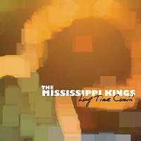 Purchase The Mississippi Kings - Long Time Comin'
