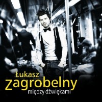 Purchase Łukasz Zagrobelny - Między Dźwiękami