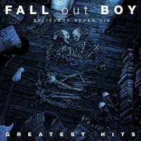 Purchase Fall Out Boy - Believers Never Die - Greatest Hits