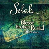 Purchase Selah - Bless The Broken Road. The Duets Album