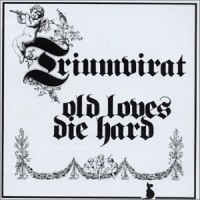 Purchase Triumvirat - Old Loves Die Hard