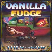 Purchase Vanilla Fudge - Then And Now