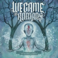 Purchase We Came As Romans - To Plant A Seed