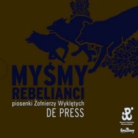 Purchase De Press - Myśmy Rebelianci - Piosenki Żołnierzy Wyklętych