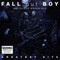 Purchase Fall Out Boy - Believers Never Die (Greatest Hits)