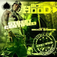 Purchase Ace Hood - Street Certified (Hosted By Bigga Rankin)