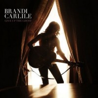 Purchase Brandi Carlile - Give Up The Ghost