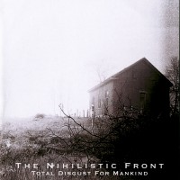 Purchase The Nihilistic Front - Total Disgust For Mankind