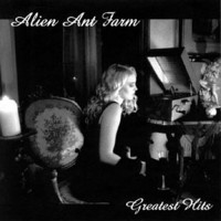 Purchase Alien Ant Farm - Greatest Hits
