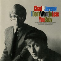 Purchase Chad & Jeremy - I Don't Want To Lose You Baby