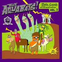 Purchase The Aquabats - Myths, Ledgends, And Other Amazing Adventures, Vol.2