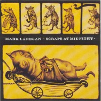 Purchase Mark Lanegan Band - Scraps At Midnight