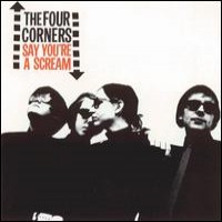 Purchase The Four Corners - Say You're A Scream