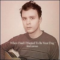 Purchase Jens Lekman - When I Said I Wanted To Be Your Dog