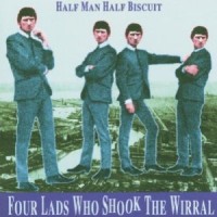 Purchase Half Man Half Biscuit - Four Lads Who Shook The Wirral