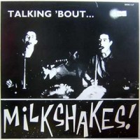 Purchase The Milkshakes - Talking 'bout